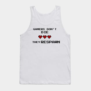 GAMERS DONT DIE THEY RESPAWN Tank Top